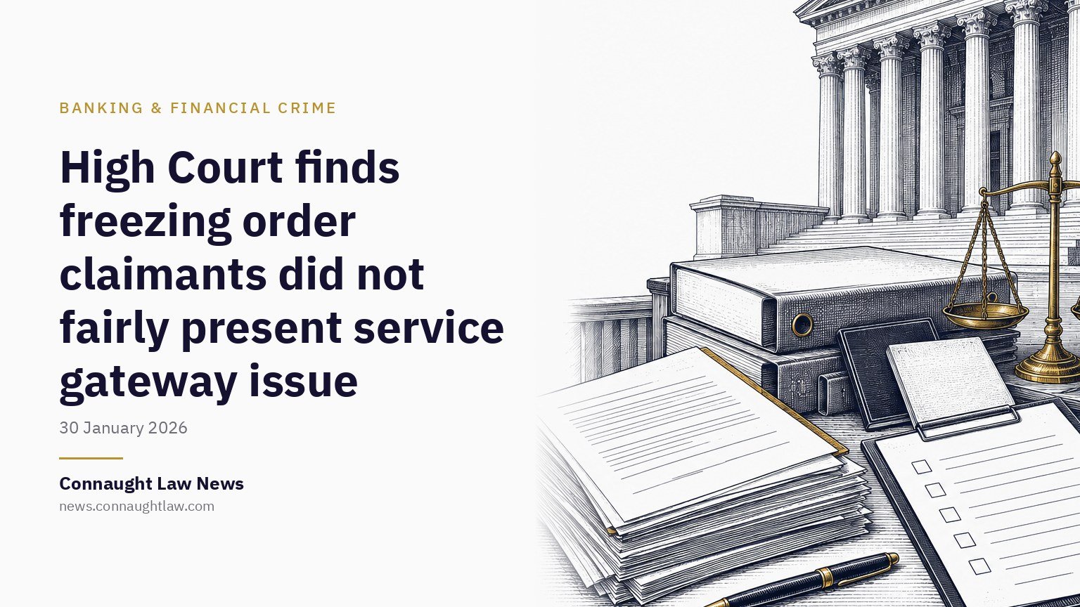 High Court finds freezing order claimants did not fairly present service gateway issue