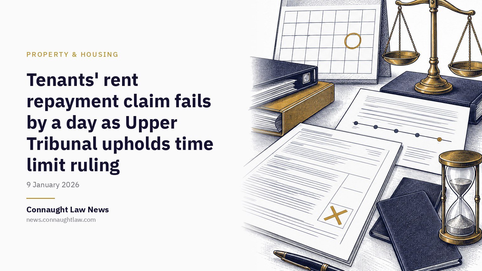 Tenants’ rent repayment claim fails by a day as Upper Tribunal upholds time limit ruling