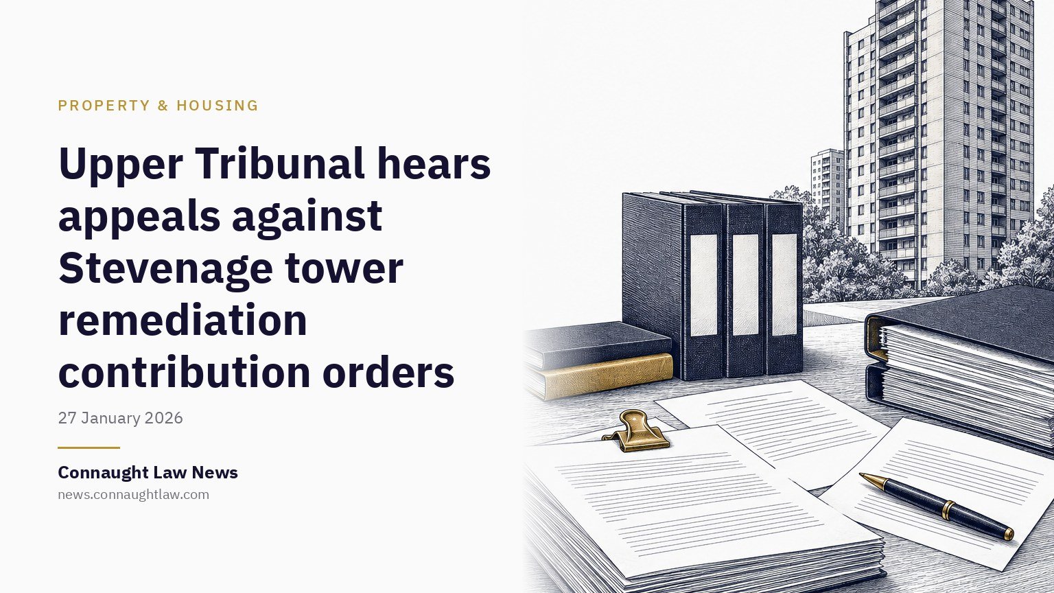Upper Tribunal hears appeals against Stevenage tower remediation contribution orders