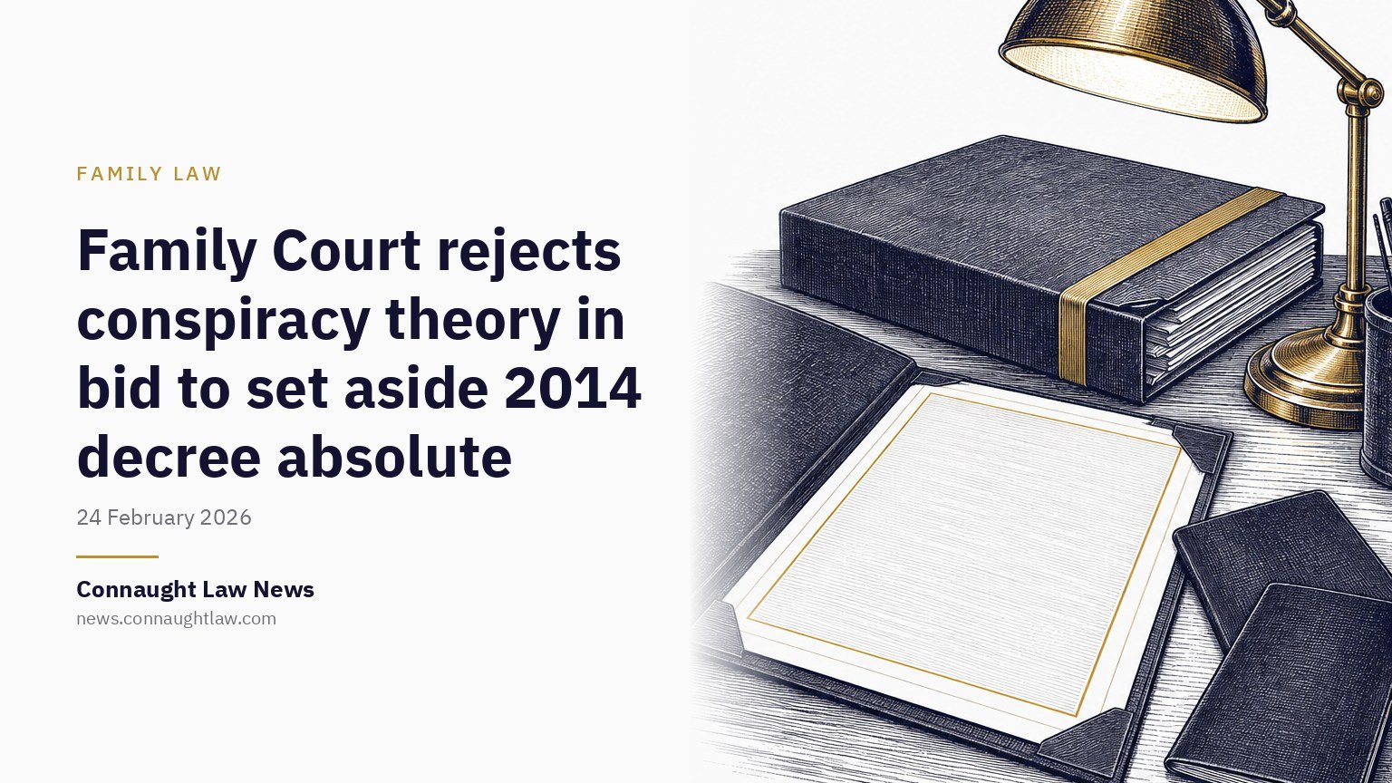 Family Court rejects conspiracy theory in bid to set aside 2014 decree absolute