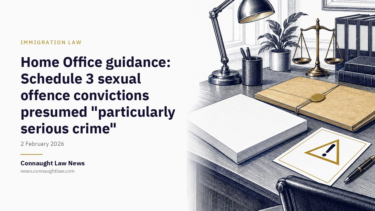 Home Office guidance: Schedule 3 sexual offence convictions presumed “particularly serious crime”