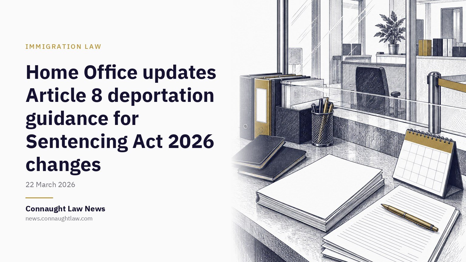 Home Office updates Article 8 deportation guidance for Sentencing Act 2026 changes