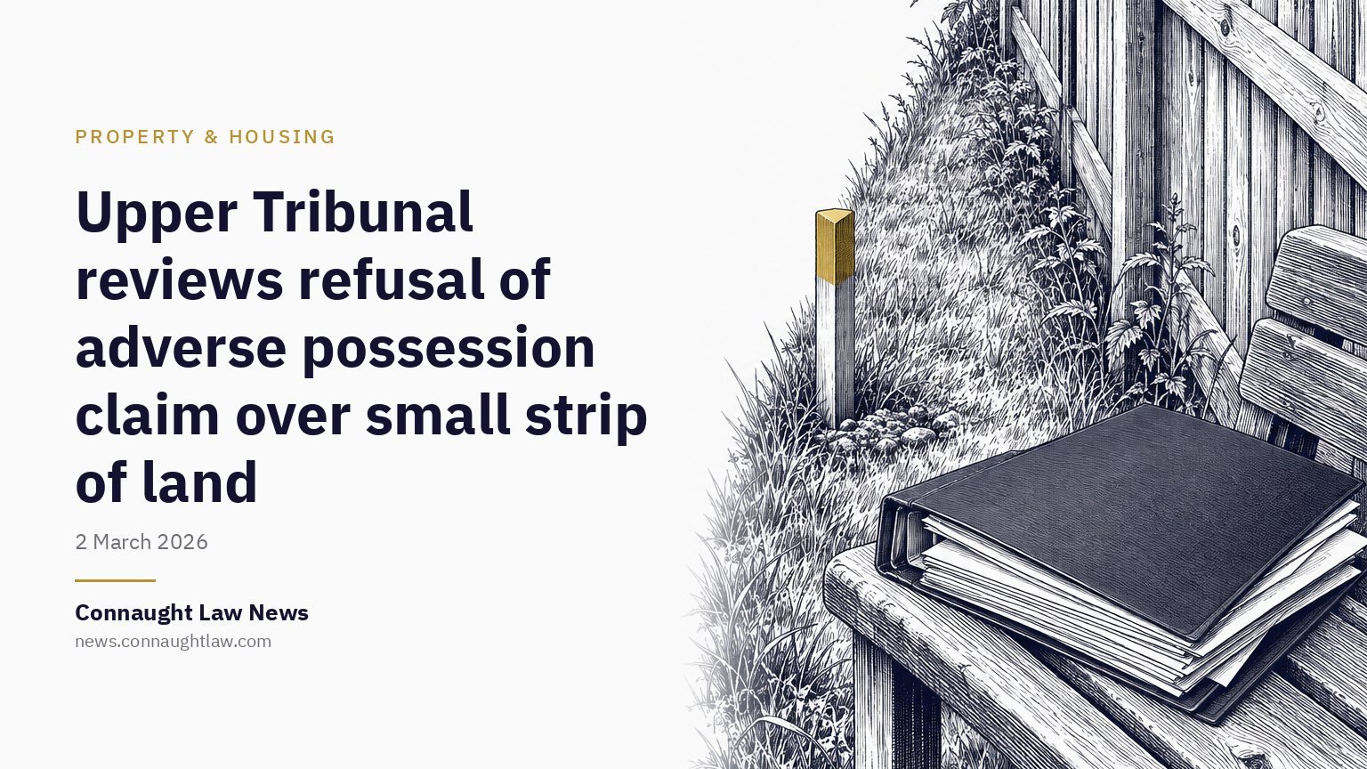 Upper Tribunal reviews refusal of adverse possession claim over small strip of land