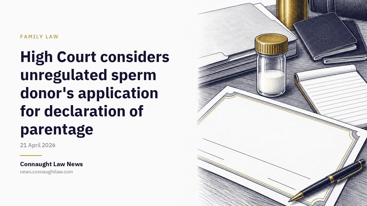 High Court considers unregulated sperm donor’s application for declaration of parentage