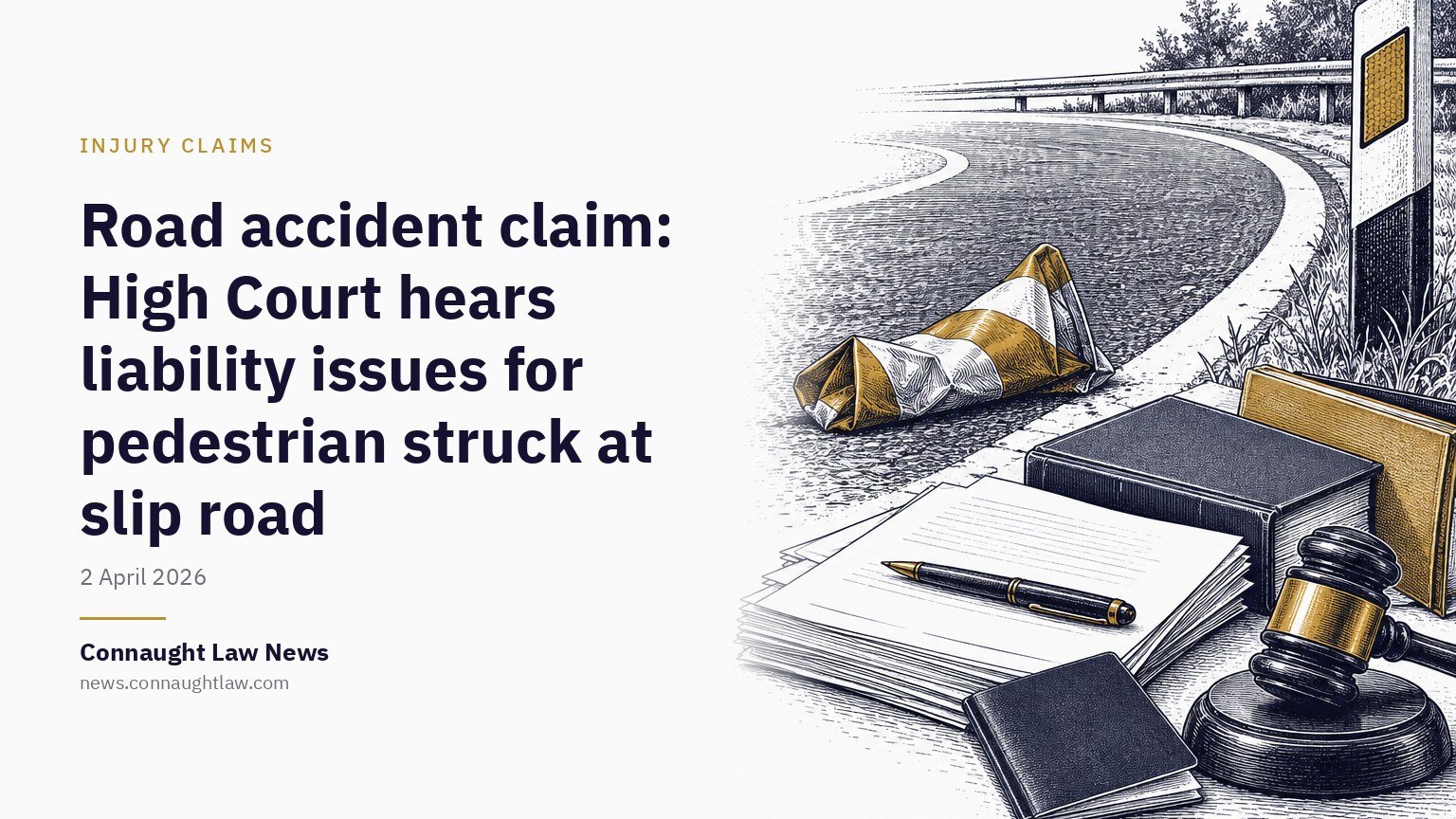 Road accident claim: High Court hears liability issues for pedestrian struck at slip road