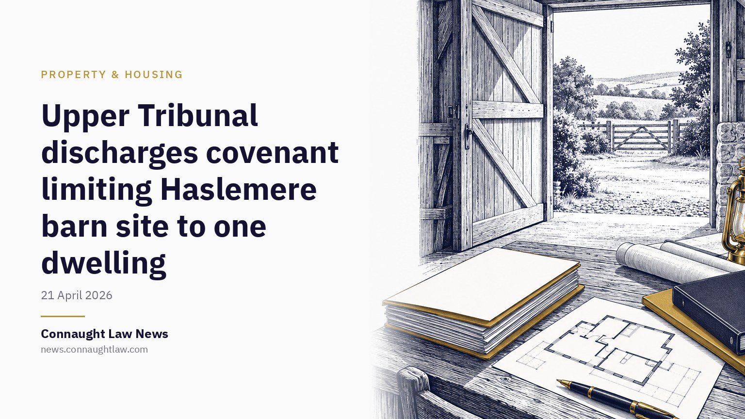 Upper Tribunal discharges covenant limiting Haslemere barn site to one dwelling