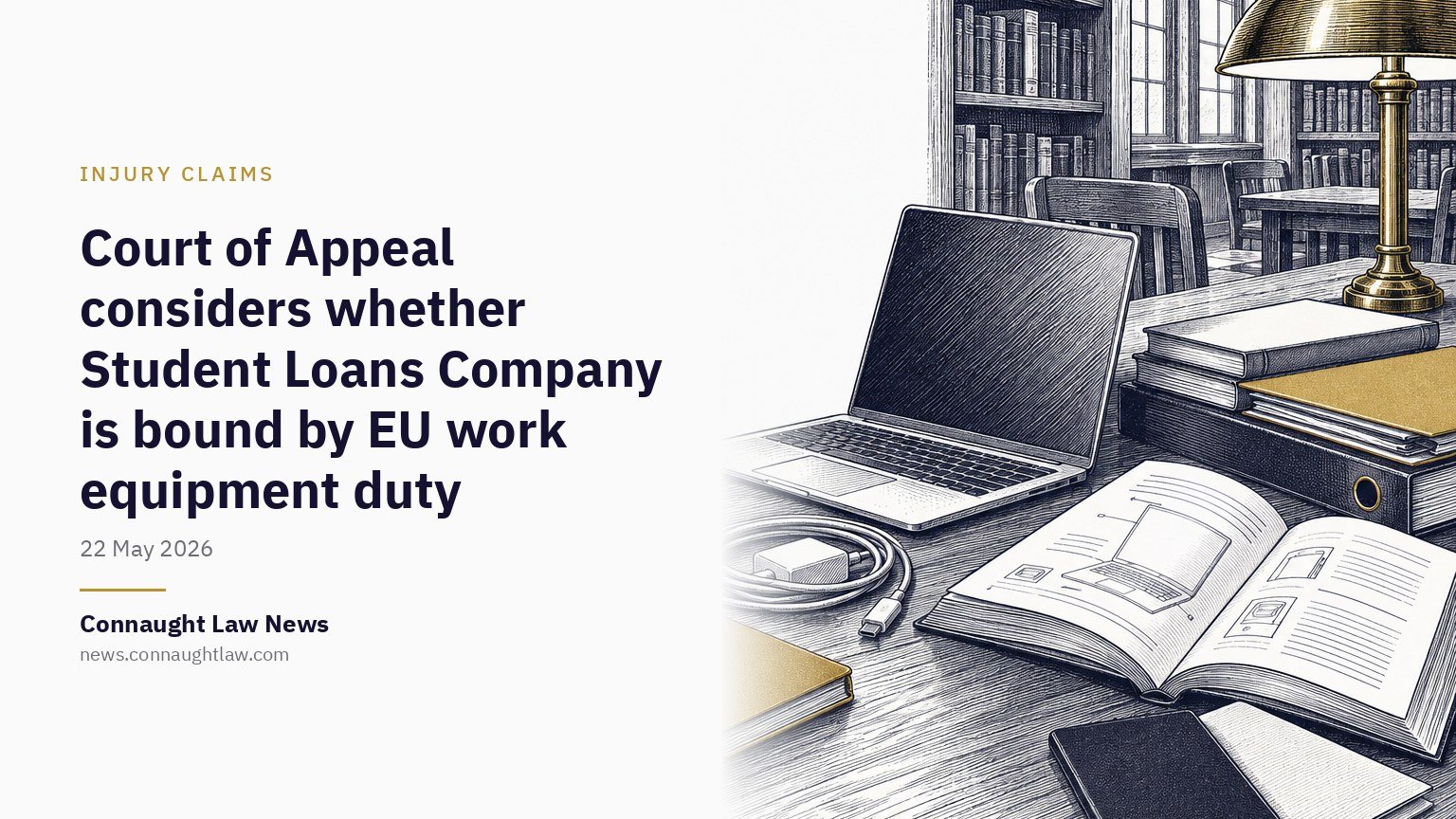 Court of Appeal considers whether Student Loans Company is bound by EU work equipment duty