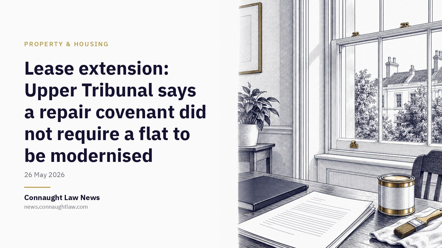 Lease extension: Upper Tribunal says a repair covenant did not require a flat to be modernised