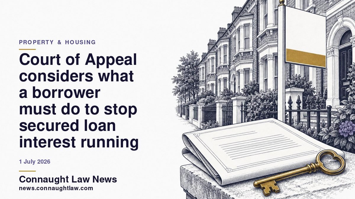 Court of Appeal considers what a borrower must do to stop secured loan interest running