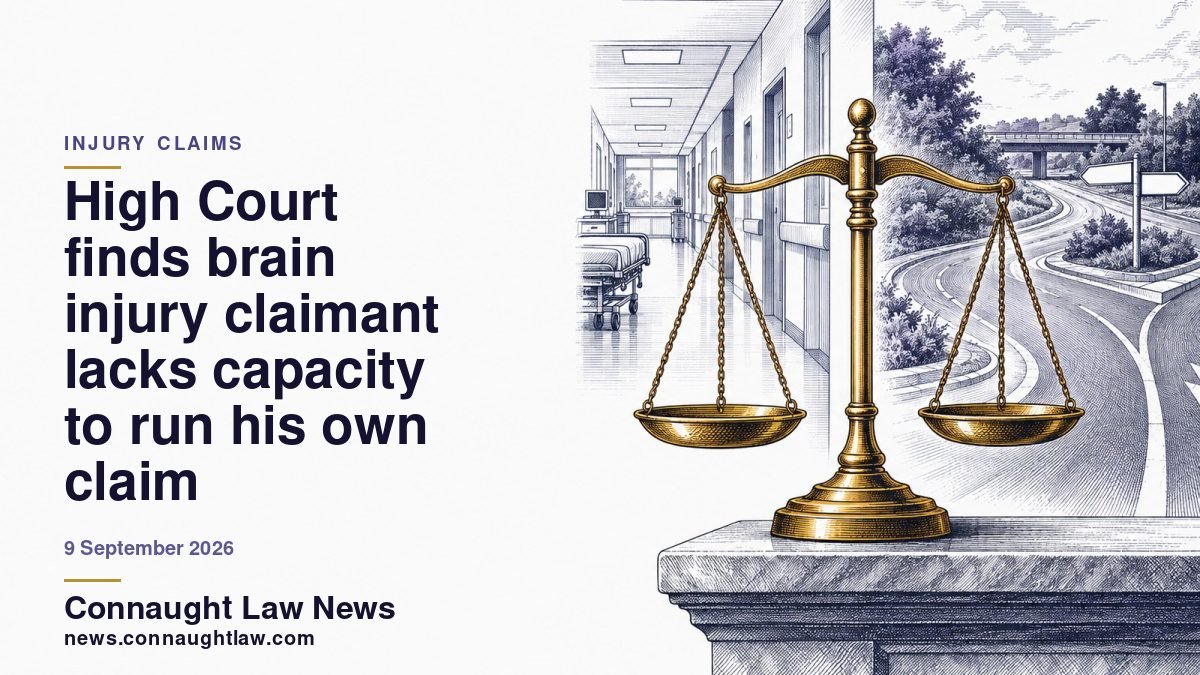 High Court finds brain injury claimant lacks capacity to run his own claim