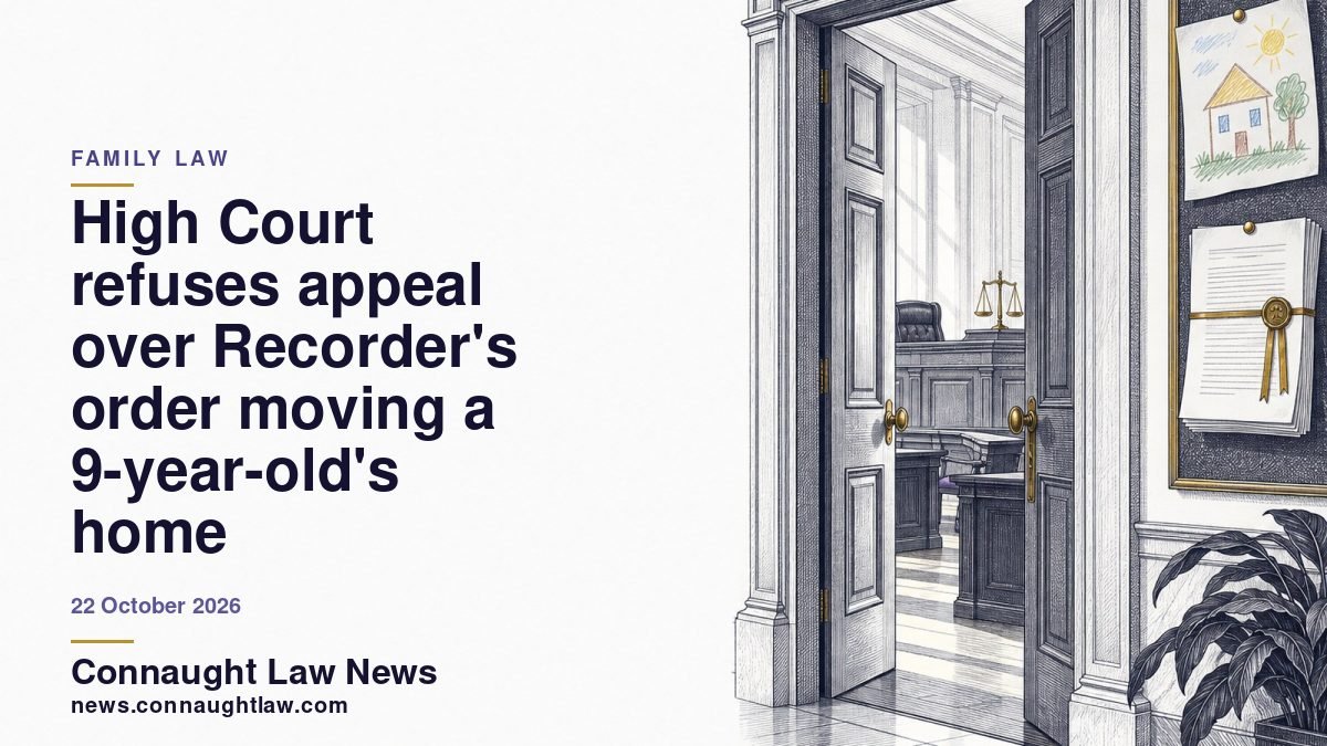 High Court refuses appeal over Recorder’s order moving a 9-year-old’s home